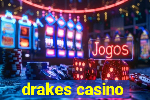 drakes casino