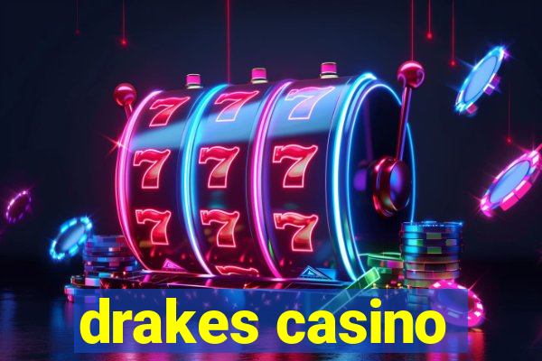 drakes casino