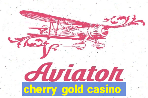 cherry gold casino