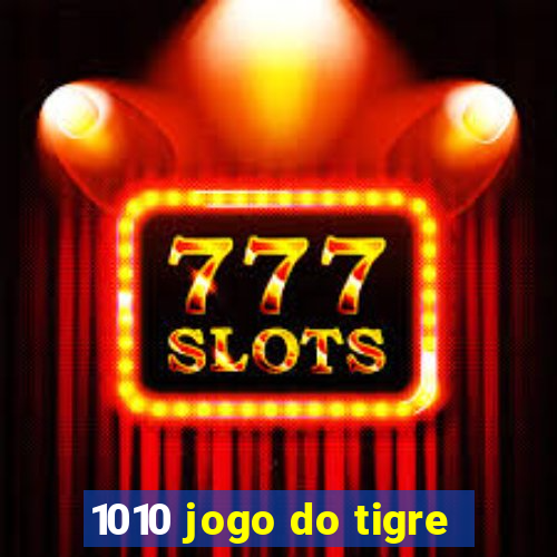 1010 jogo do tigre