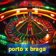 porto x braga