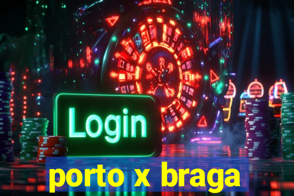 porto x braga