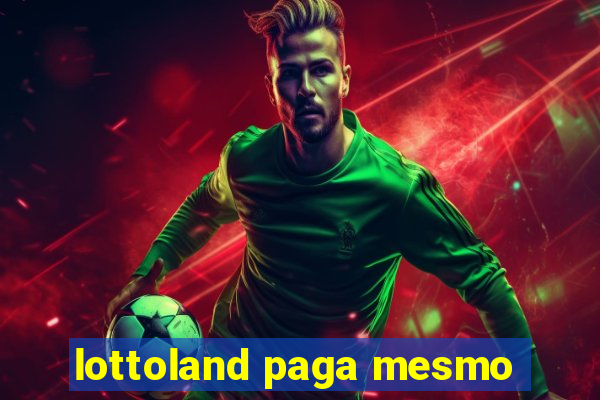 lottoland paga mesmo