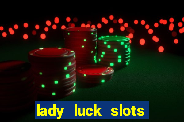 lady luck slots 777 online