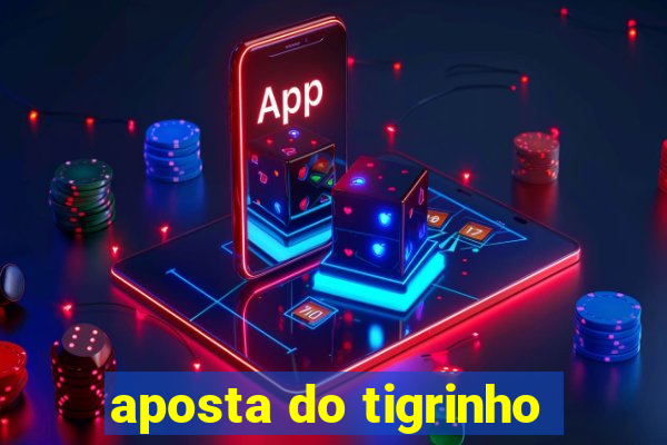 aposta do tigrinho