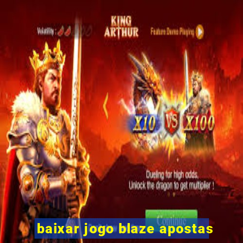 baixar jogo blaze apostas