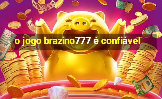 o jogo brazino777 é confiável