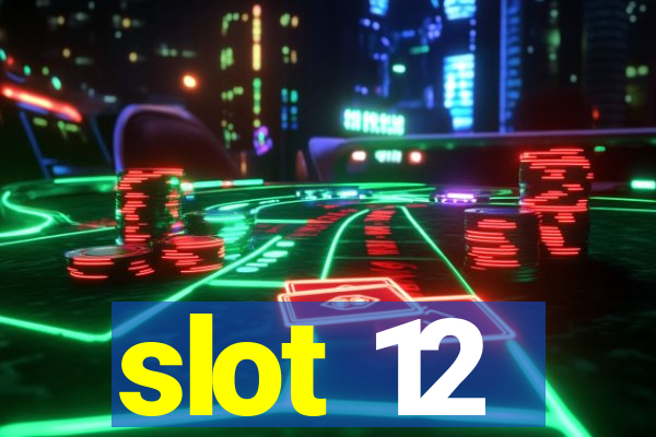 slot 12