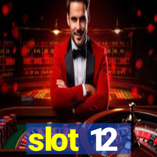 slot 12