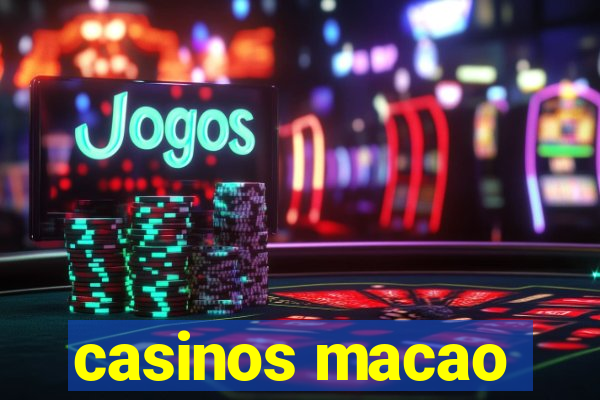 casinos macao