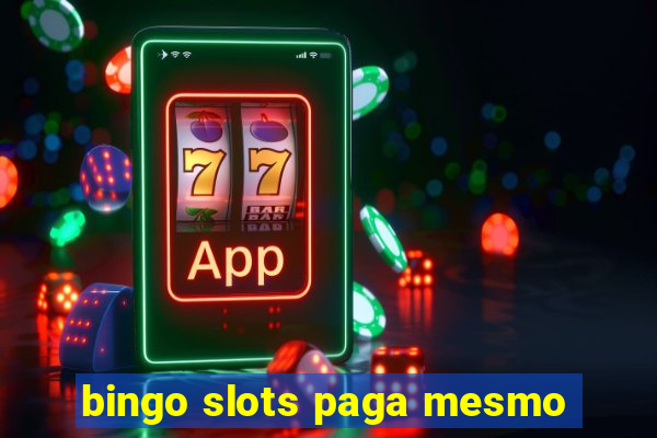 bingo slots paga mesmo