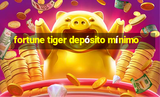 fortune tiger depósito mínimo