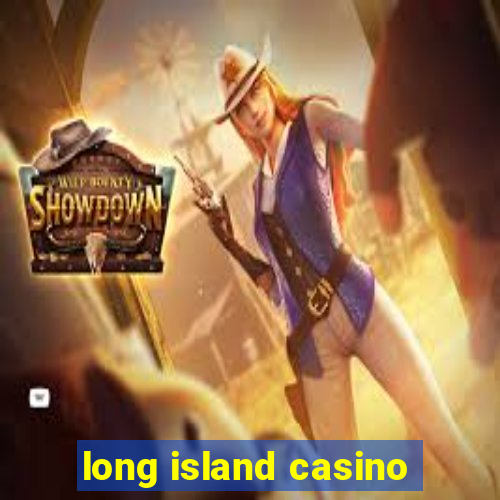 long island casino