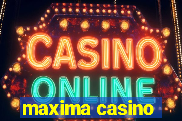 maxima casino