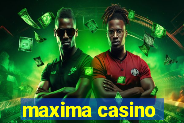 maxima casino