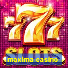 maxima casino