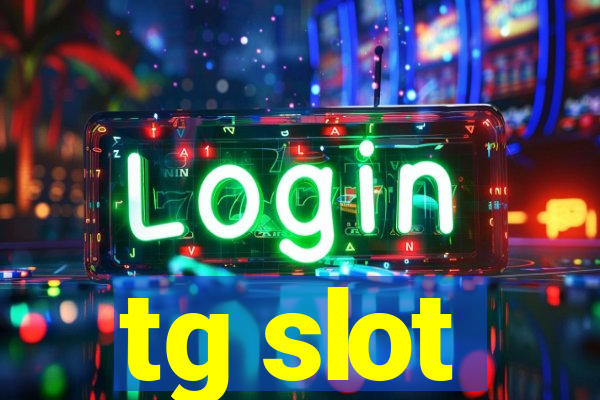 tg slot