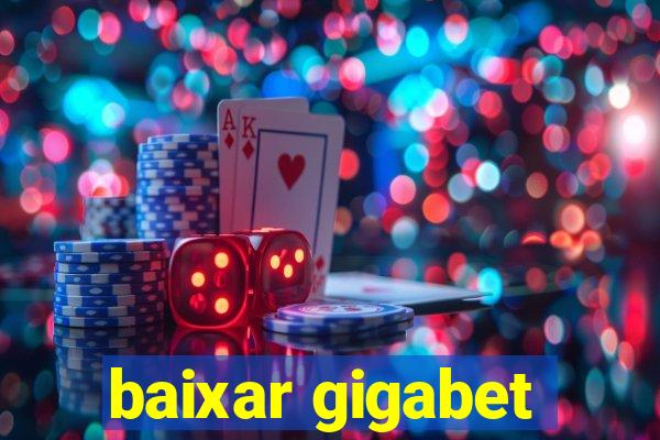 baixar gigabet