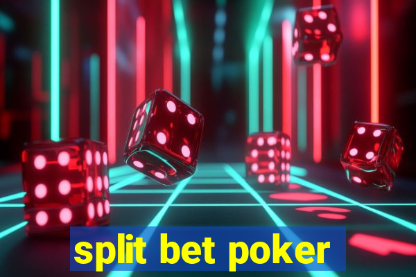 split bet poker