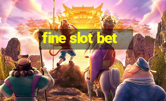 fine slot bet