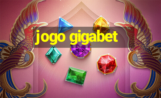 jogo gigabet