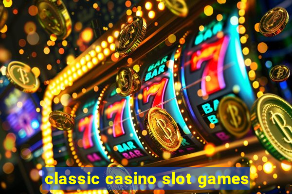 classic casino slot games