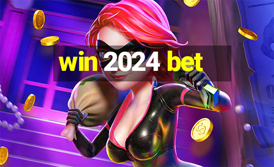 win 2024 bet