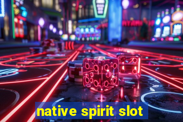 native spirit slot