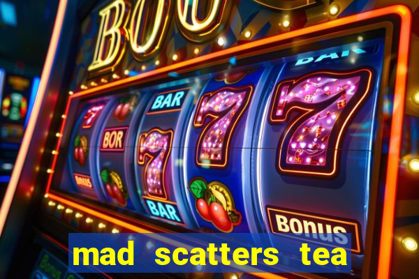 mad scatters tea party slot online