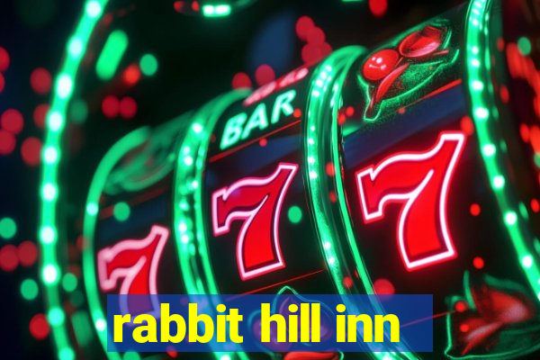 rabbit hill inn