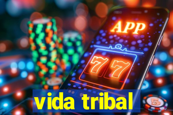 vida tribal