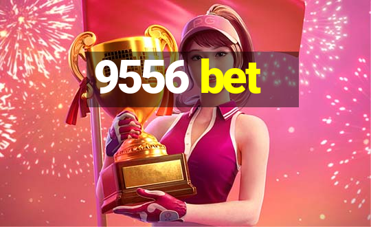 9556 bet