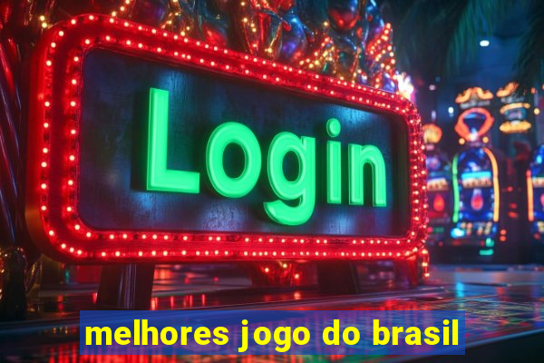 melhores jogo do brasil