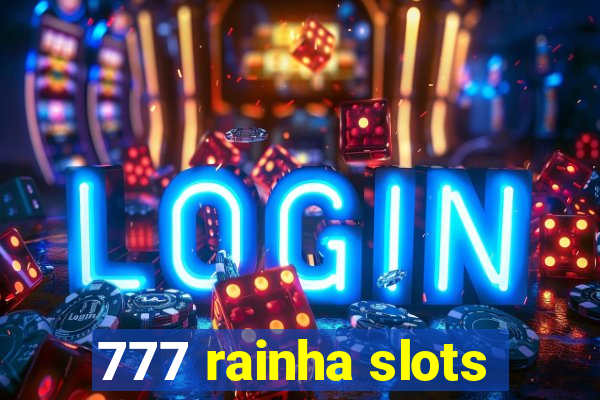 777 rainha slots