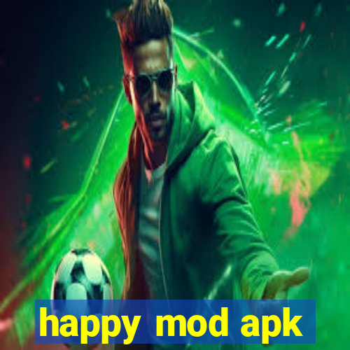 happy mod apk