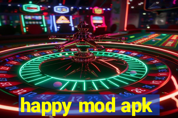 happy mod apk