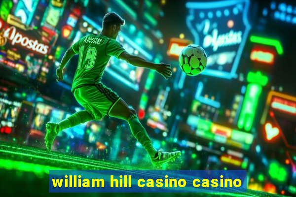 william hill casino casino