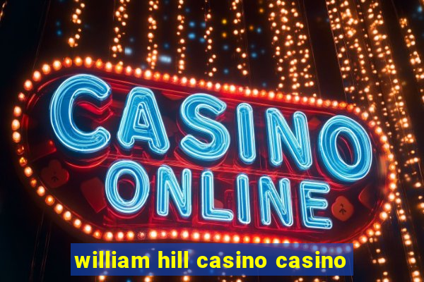 william hill casino casino