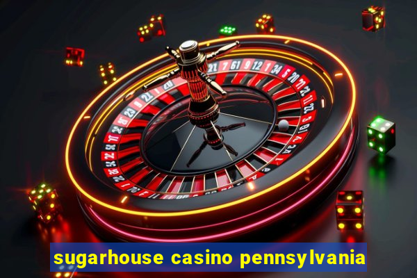 sugarhouse casino pennsylvania