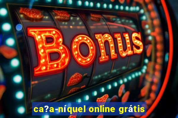 ca?a-níquel online grátis