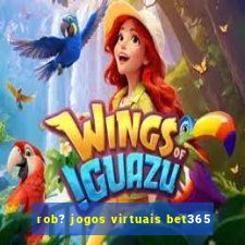 rob? jogos virtuais bet365