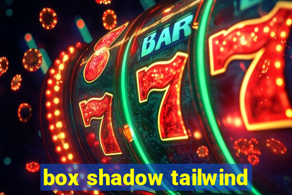 box shadow tailwind