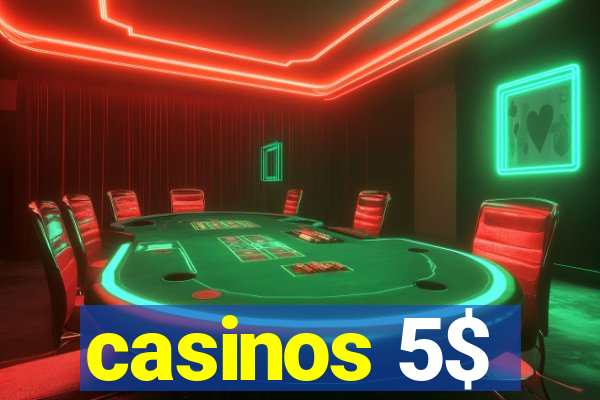 casinos 5$