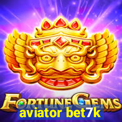 aviator bet7k