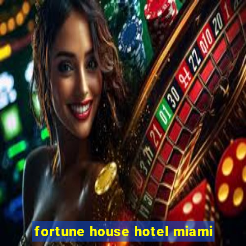 fortune house hotel miami