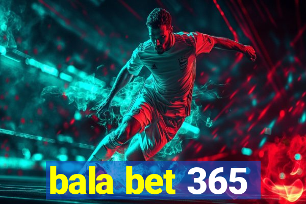 bala bet 365