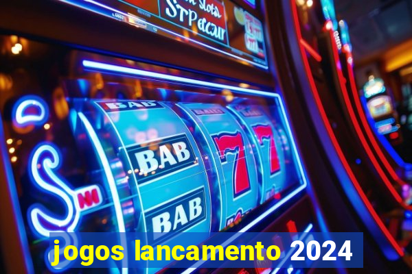 jogos lancamento 2024