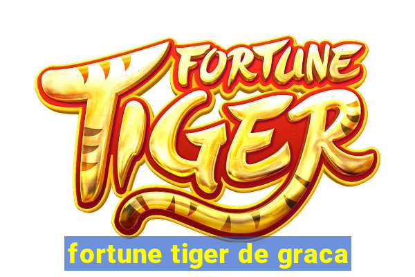 fortune tiger de graca