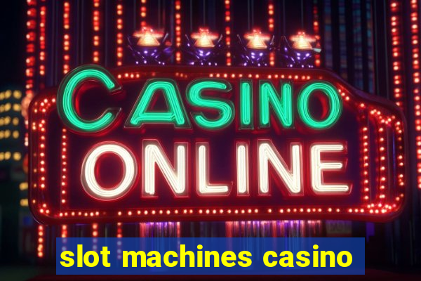 slot machines casino