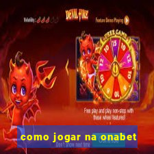 como jogar na onabet